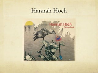 Hannah Hoch
 