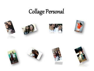 Collage Personal
 