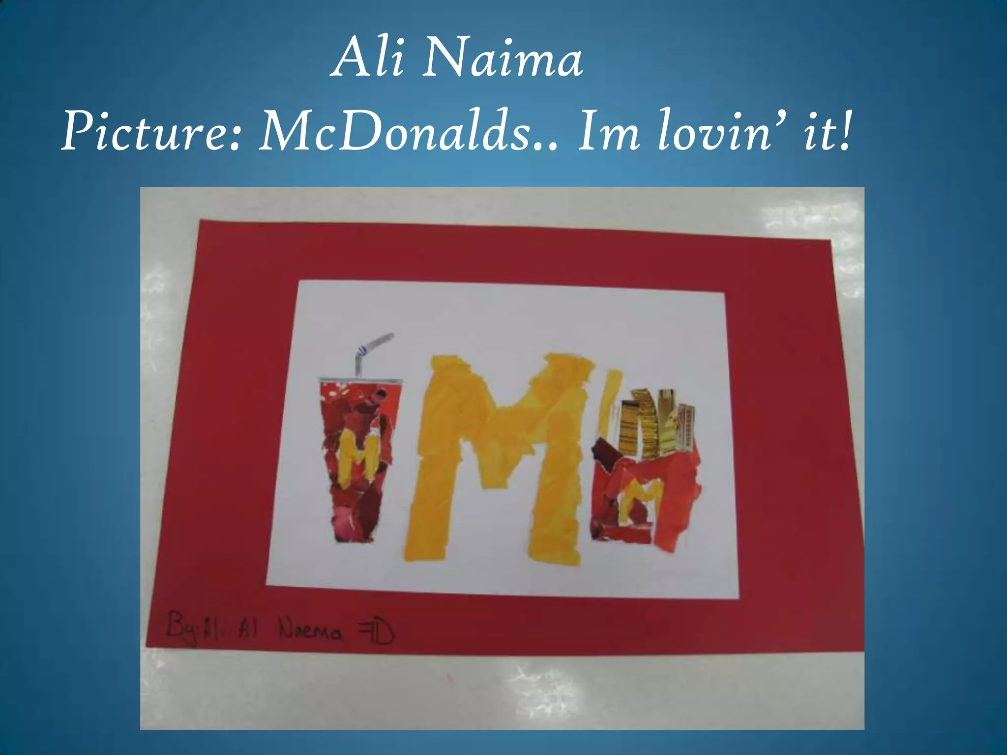 Ali NaimaPicture: McDonalds.. Imlovin’ it!