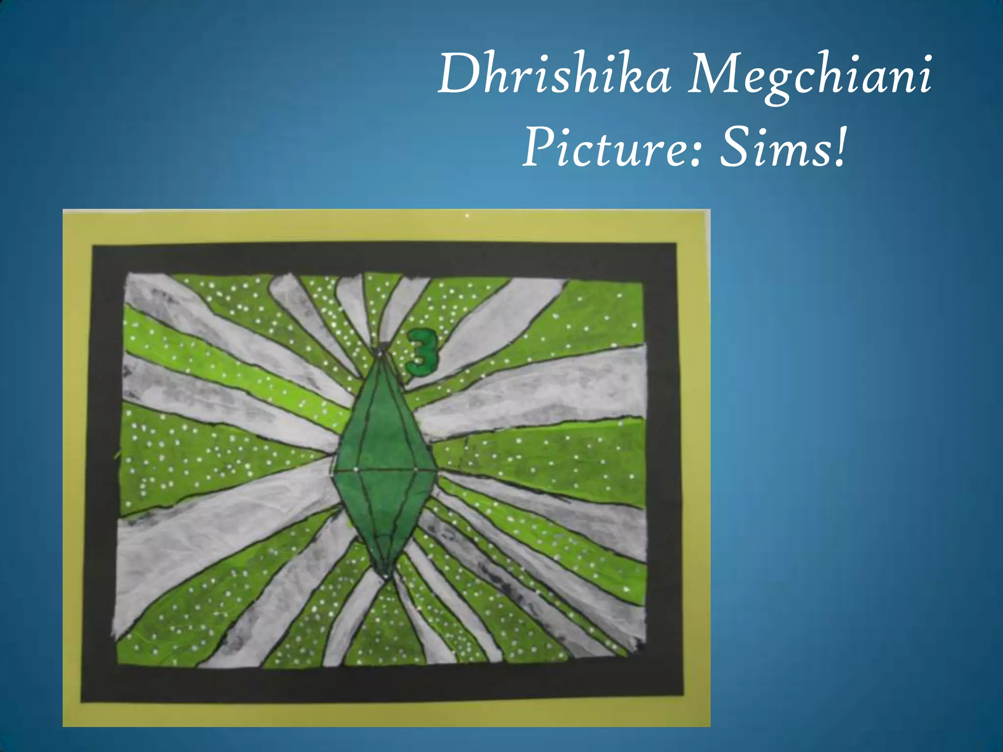 Dhrishika MegchianiPicture: Sims!