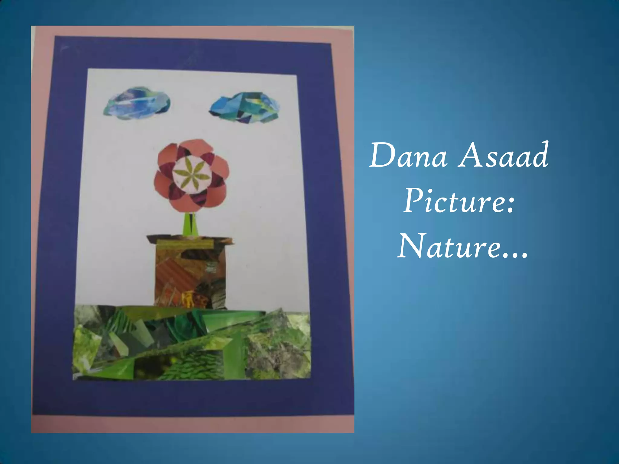 Dana AsaadPicture: Nature… 