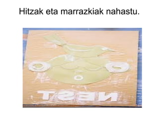 Hitzak eta marrazkiak nahastu.

 
