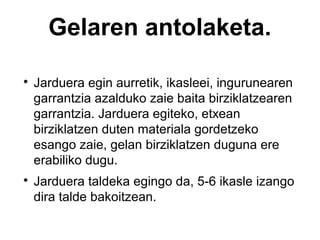 Gelaren antolaketa.




Jarduera egin aurretik, ikasleei, ingurunearen
garrantzia azalduko zaie baita birziklatzearen
garrantzia. Jarduera egiteko, etxean
birziklatzen duten materiala gordetzeko
esango zaie, gelan birziklatzen duguna ere
erabiliko dugu.
Jarduera taldeka egingo da, 5-6 ikasle izango
dira talde bakoitzean.

 