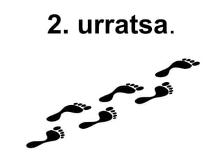 2. urratsa.

 