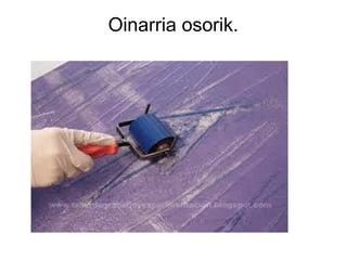 Oinarria osorik.

 