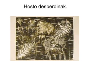 Hosto desberdinak.

 