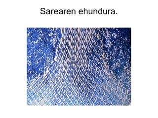 Sarearen ehundura.

 
