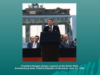 President Reagan giving a speech at the Berlin Wall,
Brandenburg Gate, Federal Republic of Germany. June 12, 1987
 