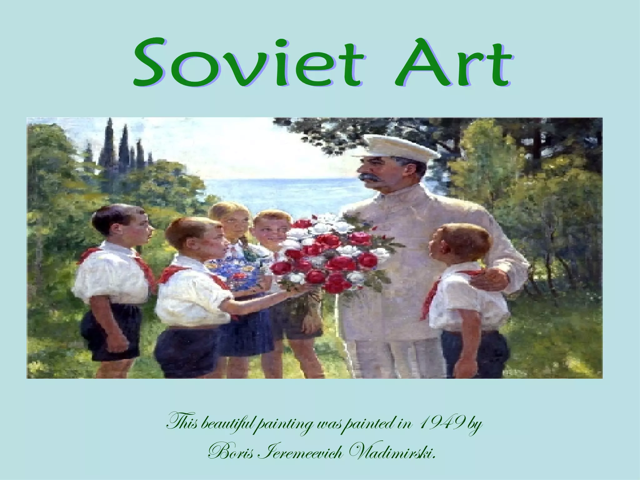 Soviet Art This beautiful painting was painted in 1949 by Boris Ieremeevich Vladimirski.   