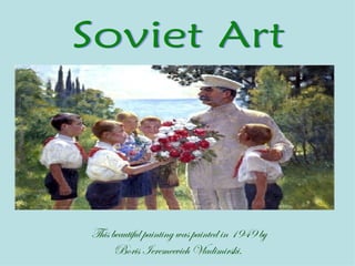 Soviet Art This beautiful painting was painted in 1949 by Boris Ieremeevich Vladimirski.   