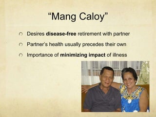 “Aling Mila”Desires Family security and stabilityJuggles supporting self and householdImportance of prevention of illness“Bawal ako magkasakit”
