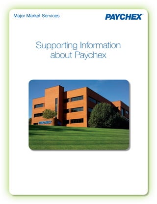 Major Market Services




          Supporting Information
             about Paychex
 