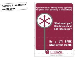ivate
P osters to mot
employees
 