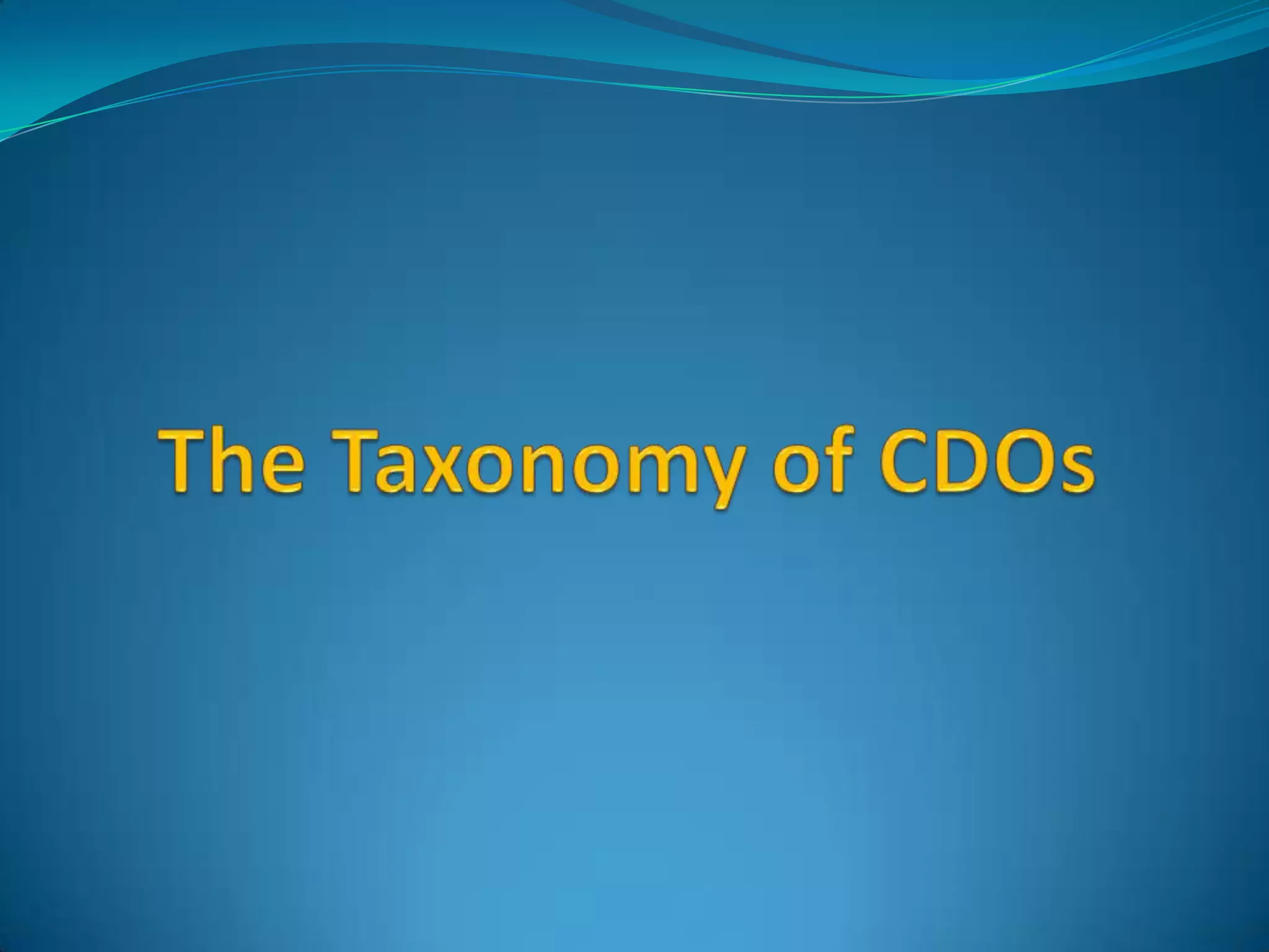 The Taxonomy of CDOs