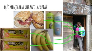 quèmenjaremdurantlaruta?
 