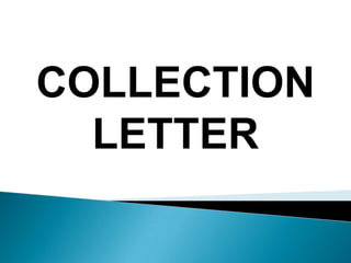 COLLECTION
LETTER
 