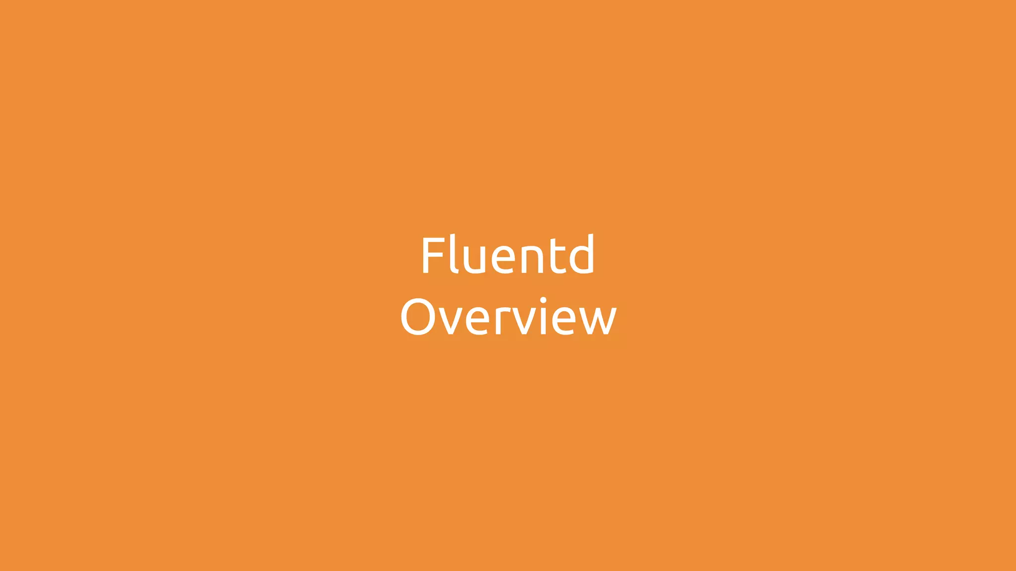 Fluentd Overview 