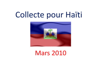 Collecte pour Haïti Mars 2010 