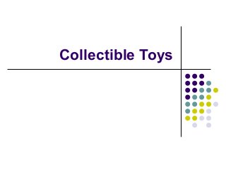 Collectible Toys
 