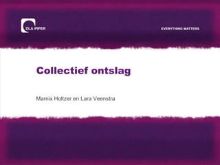 Collectief ontslag

Marnix Holtzer en Lara Veenstra
 