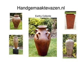 Handgemaaktevazen.nl
       Earthy Collectie
 