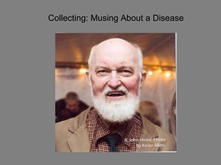 Collecting: Musing About a Disease
 