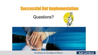 Successful IIot Implementation
Questions?
 