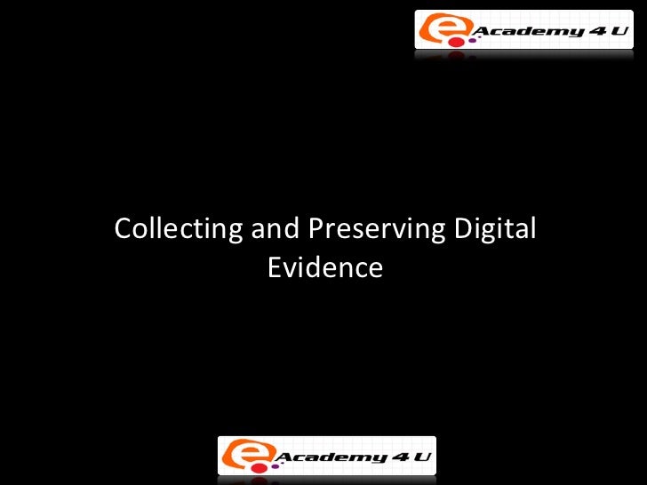 Collecting and preserving digital evidence