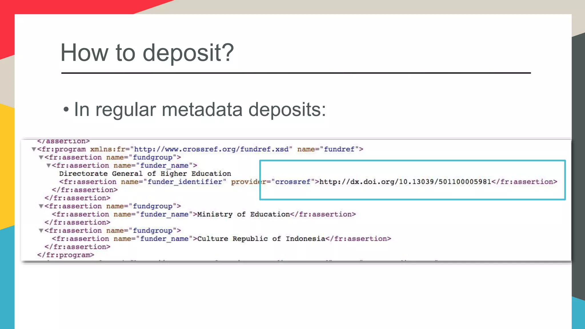 How to deposit?
• In regular metadata deposits:
 