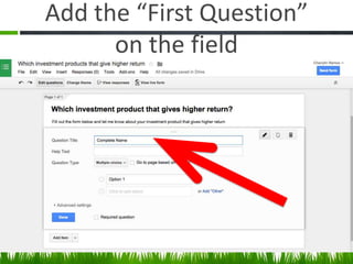 Add the “First Question”
on the field
 