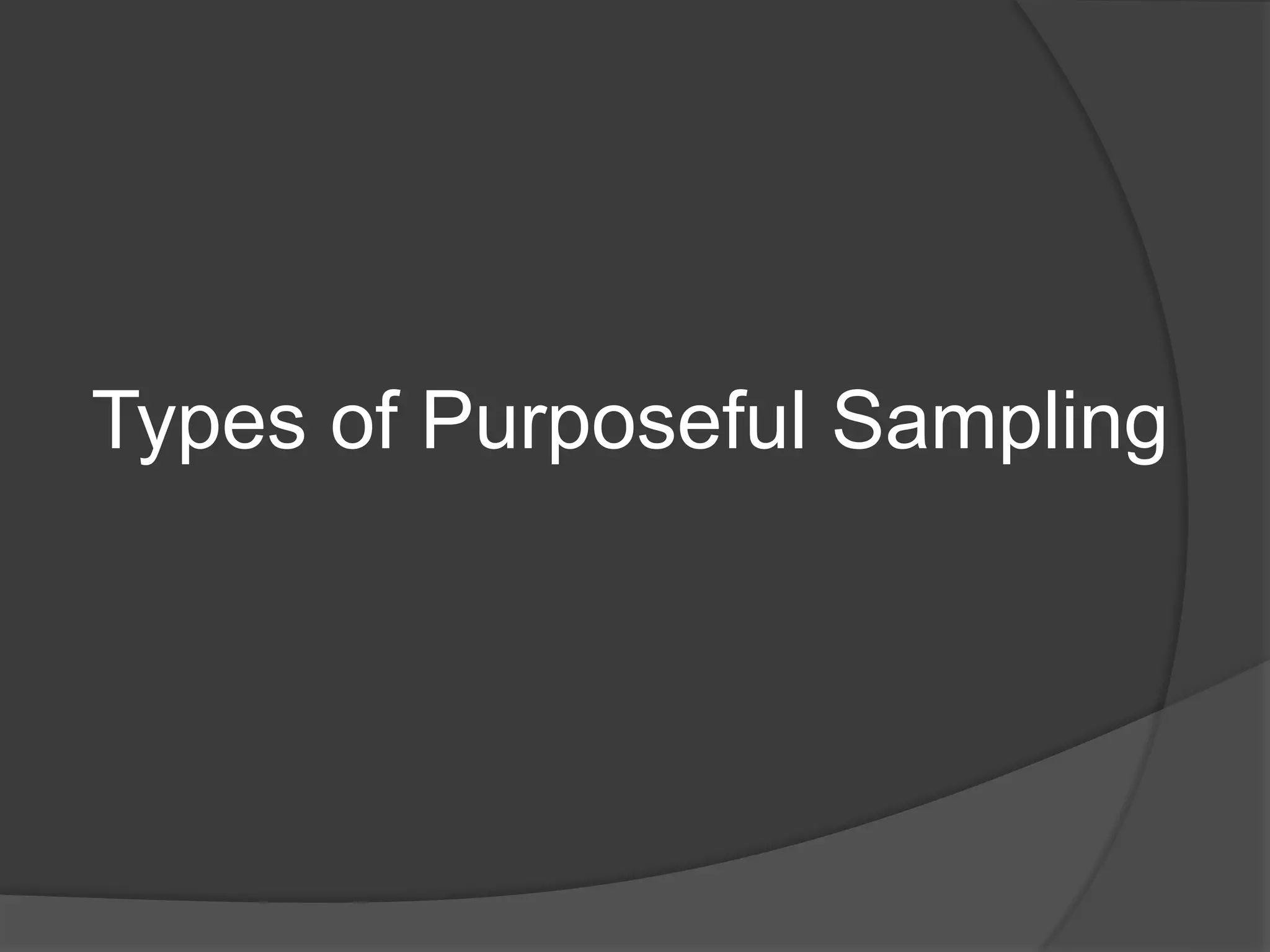 Types of Purposeful Sampling
 