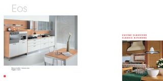 Eos

                                      CUCINE    CLASSICHE
                                      CLASSIC   KITCHENS




     Bianco lucido / Polished white
     Faggio / Beech




38
 