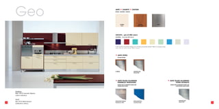 Geo                      ANTE      • CASSETTI • CESTONI
                              DOORS - DRAWERS - BASKETS




                                        AVORIO                                 CILIEGIO                                  INOX
                                         Ivory                               Cherrywood




                              LACCATI... (più di 400 colori)
                              LACQUERS… (more than 400 colours)




                              I colori riportati nel presente catalogo sono da ritenersi puramente indicativi. Riferirsi ai campioni colore.
                              These colours are merely indicative. Refer to samples.




                              • ANTE VETRO
                                  GLAZED DOORS




                              C ARENA                                SATINATO 001
                                                                     Satined 001




                              • ANTE TELAIO ALLUMINIO                                                                                          • ANTE TELAIO ALLUMINIO
                                  PANNELLO TRASLUCIDO                                                                                                     VETRO SATINATO
                                  DOORS WITH ALUMINIUM FRAME AND                                                                                 DOORS WITH ALUMINIUM FRAME AND
                                  TRANSLUCENT PANEL                                                                                                      SATIN-FINISH GLASS PANEL




     Sabbia
     Ral 1015 Laccato Opaco
     (colore indicativo)


     Sand
                              TRASLUCIDO BIANCO                      TRASLUCIDO BLU                                                                            SATINATO 001
     Ral 1015 Matt lacquer                                                                                                                                     Satined 001
12                            Translucent white                      Translucent blue                                                                                               13
     (indicative colour)
 