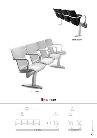 633 Tulipa L
633 Tulipa FS
58
22.8"
82
32.3"
233
91.7"
57
22.4"
45
17.7"
85
33.5"
Mod. 633 L Mod. 633 FS
633 Tulipa
figueras.com
101
 