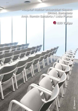 Hospital institut Universitari Dexeus.
SPAIN, Barcelona
arch. ramón sanabria / Lidia Planas
630 Tulipa
figueras.com
115
 