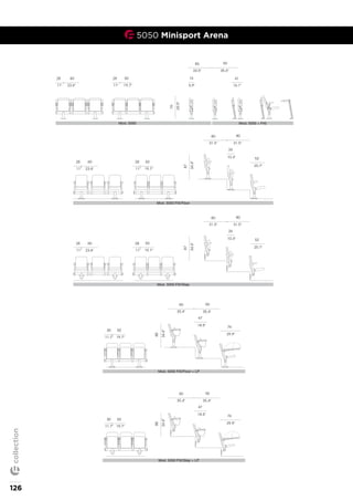 5050 Minisport Arena
50
19.7"
28
11"
60
23.6"
28
11"
Mod. 5050 Mod. 5050 + F45
41
16.1"
15
5.9"
76
29.9”
85 90
33.5" 35.4"
50
19.7"
28
11”
60
23.6"
28
11”
50
19.7"
28
11”
60
23.6"
28
11”
52
26
10.4"
87
34.4”
80 80
31.5" 31.5"
Mod. 5050 FIX/Floor
20.7"
52
26
10.4"
87
34.4”
80 80
31.5" 31.5"
Mod. 5050 FIX/Step
20.7"
50
19.7"
28
11”
60
23.6"
28
11”
50
19.7"
28
11”
60
23.6"
28
11”
52
26
10.4"
87
34.4”
80 80
31.5" 31.5"
Mod. 5050 FIX/Floor
20.7"
52
26
10.4"
87
34.4”
80 80
31.5" 31.5"
Mod. 5050 FIX/Step
20.7"
50
19.7"
30
11.7”
50
19.7"
30
11.7”
76
47
18.5"
88
34.6”
90 90
35.4" 35.4"
Mod. 5050 FIX/Step + LP
29.9"
76
47
18.5"
88
34.6”
90 90
35.4" 35.4"
Mod. 5050 FIX/Floor + LP
29.9"
50
19.7"
30
11.7”
76
47
18.5"
88
34.6”
90 90
35.4" 35.4"
Mod. 5050 FIX/Step + LP
29.9"
90 90
35.4" 35.4"
126
collection
 