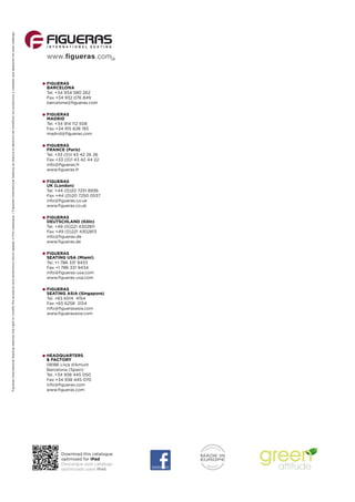 FiguerasInternationalSeatingreservestherighttomodifytheproductsanddimensionswhichappearinthiscatalogue./FiguerasInternationalSeatingsereservaelderechodemodiﬁcarlosproductosymedidasqueaparecenenestecatálogo.
Download this catalogue
optimized for iPad
Descargue este catálogo
optimizado para iPad
FIGUERAS
BARCELONA
Tel. +34 934 580 262
Fax +34 932 076 849
barcelona@ﬁgueras.com
FIGUERAS
MADRID
Tel. +34 914 112 508
Fax +34 915 628 193
madrid@ﬁgueras.com
FIGUERAS
FRANCE (Paris)
Tel. +33 (0)1 43 42 26 26
Fax +33 (0)1 43 42 44 22
info@ﬁgueras.fr
www.ﬁgueras.fr
FIGUERAS
UK (London)
Tel. +44 (0)20 7251 8936
Fax +44 (0)20 7250 0537
info@ﬁgueras.co.uk
www.ﬁgueras.co.uk
FIGUERAS
DEUTSCHLAND (Köln)
Tel. +49 (0)221 4302811
Fax +49 (0)221 4302813
info@ﬁgueras.de
www.ﬁgueras.de
FIGUERAS
SEATING USA (Miami)
Tel. +1 786 331 9433
Fax +1 786 331 9434
info@ﬁgueras-usa.com
www.ﬁgueras-usa.com
FIGUERAS
SEATING ASIA (Singapore)
Tel. +65 6514 4154
Fax +65 6258 2154
info@ﬁguerasasia.com
www.ﬁguerasasia.com
HEADQUARTERS
& FACTORY
08186 Lliçà d’Amunt
Barcelona (Spain)
Tel. +34 938 445 050
Fax +34 938 445 070
info@ﬁgueras.com
www.ﬁgueras.com
 