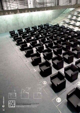 Scan this QR code to view a video of the Figueras
installation at Cornell University.
Acceda al vídeo de la instalación de Figueras en
Cornell University mediante este código QR.
360º
14
collection
 