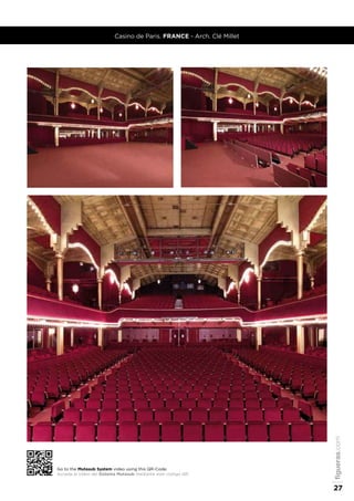 Go to the Mutasub System video using this QR-Code.
Acceda al vídeo del Sistema Mutasub mediante este código QR.
Casino de Paris. FRANCE - Arch. Clé Millet
figueras.com
27
 