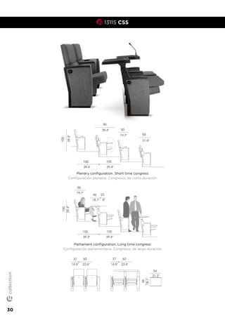 13115 CSS
100
39.4"
46
18.1"
50
19.7"
23
9"
39.4"39.4"
100 100
90
35.4" 50
19.7" 55
21.6"
100
39.4"
39.4"39.4"
100 100
54
21.2"
46
18.1"
60
23.6"
37
14.6"
60
23.6"
37
14.6"
Configuración plenaria. Congresos de corta duración
Plenary configuration. Short time congress
Configuración parlamentaria. Congresos de larga duración
Parliament configuration. Long time congress
100
39.4"
46
18.1"
50
19.7"
23
9"
39.4"39.4"
100 100
90
35.4" 50
19.7" 55
21.6"
100
39.4"
39.4"39.4"
100 100
54
21.2"
46
18.1"
60
23.6"
37
14.6"
60
23.6"
37
14.6"
Configuración plenaria. Congresos de corta duración
Plenary configuration. Short time congress
Configuración parlamentaria. Congresos de larga duración
Parliament configuration. Long time congress
100
39.4"
46
18.1"
50
19.7"
23
9"
39.4"39.4"
100 100
90
35.4" 50
19.7" 55
21.6"
100
39.4"
39.4"39.4"
100 100
54
21.2"
46
18.1"
60
23.6"
37
14.6"
60
23.6"
37
14.6"
Configuración plenaria. Congresos de corta duración
Plenary configuration. Short time congress
Configuración parlamentaria. Congresos de larga duración
Parliament configuration. Long time congress
Plenary configuration. Short time congress
Configuración plenaria. Congresos de corta duración
Parliament configuration. Long time congress
Configuración parlamentaria. Congresos de larga duración
30
collection
 