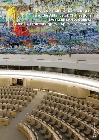The UN´s XX Hall for Human Rights
and the Alliance of Civilizations
SWITZerLAND, Geneva
arch. D. starrenberger/a. spitsas/a. Esteva
figueras.com
83
 