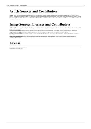 Article Sources and Contributors                                                                                                                                                                      6



    Article Sources and Contributors
    Monazite  Source: http://en.wikipedia.org/w/index.php?oldid=497077114  Contributors: AHMartin, Afalbrig, Almufasa, Beemad, Blaylockjam10, Brianski, Chris 73, Chris.urs-o, Corella,
    DanielCD, Dunnob, Dwmyers, Gothmog.es, Hakan Kayı, Headbomb, Hermann Luyken, Indian1985, Jackehammond, Jaraalbe, Keenan Pepper, Lamro, LarryMorseDCOhio, Limulus, LorenzoB,
    Materialscientist, Mejor Los Indios, Mercurywoodrose, Nicke Lilltroll, OlEnglish, Reach Out to the Truth, Rjwilmsi, Sbisolo, Snoyes, Social tamarisk, Steve Hart, Stone, VPliousnine, Versus22,
    Vsmith, Vuo, 25 anonymous edits




    Image Sources, Licenses and Contributors
    File:Monazit - Madagaskar.jpg  Source: http://en.wikipedia.org/w/index.php?title=File:Monazit_-_Madagaskar.jpg  License: Creative Commons Attribution-Sharealike 3.0  Contributors: Ra'ike
    (see also: de:Benutzer:Ra'ike)
    Image:monazitemineshelbync.jpg  Source: http://en.wikipedia.org/w/index.php?title=File:Monazitemineshelbync.jpg  License: Public Domain  Contributors: Beemad, Markscheider
    Image:MonaziteUSGOV.jpg  Source: http://en.wikipedia.org/w/index.php?title=File:MonaziteUSGOV.jpg  License: Public Domain  Contributors: Saperaud
    Image:Monazit opening acid.gif  Source: http://en.wikipedia.org/w/index.php?title=File:Monazit_opening_acid.gif  License: Creative Commons Attribution-Sharealike 3.0  Contributors:
    Hermann Luyken
    Image:Monazit opening alkaline.gif  Source: http://en.wikipedia.org/w/index.php?title=File:Monazit_opening_alkaline.gif  License: Creative Commons Attribution-Sharealike 3.0
     Contributors: Hermann Luyken




    License
    Creative Commons Attribution-Share Alike 3.0 Unported
    //creativecommons.org/licenses/by-sa/3.0/
 