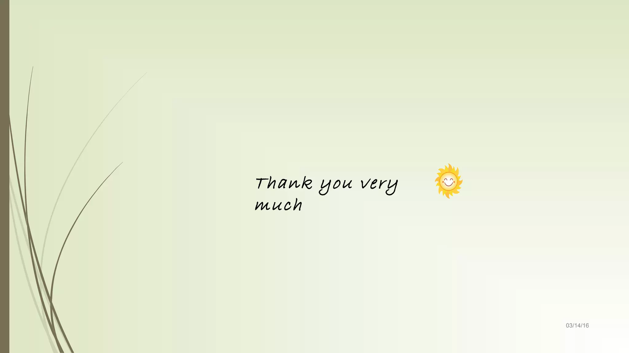 03/14/16
Thank you very
much
 