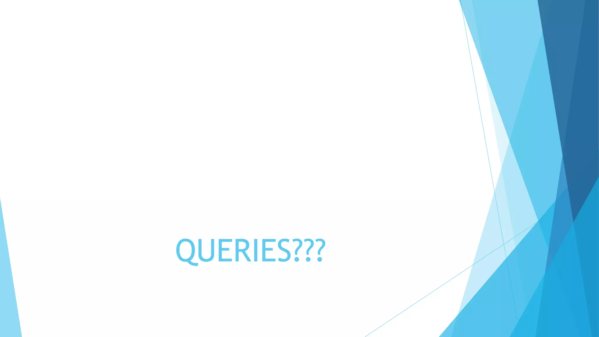 QUERIES???
 