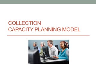 Collection Capacity planning MODEL 