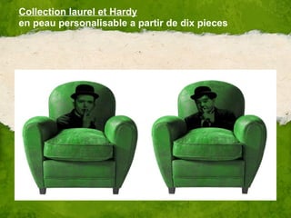 Collection laurel et Hardy en peau personalisable a partir de dix pieces 