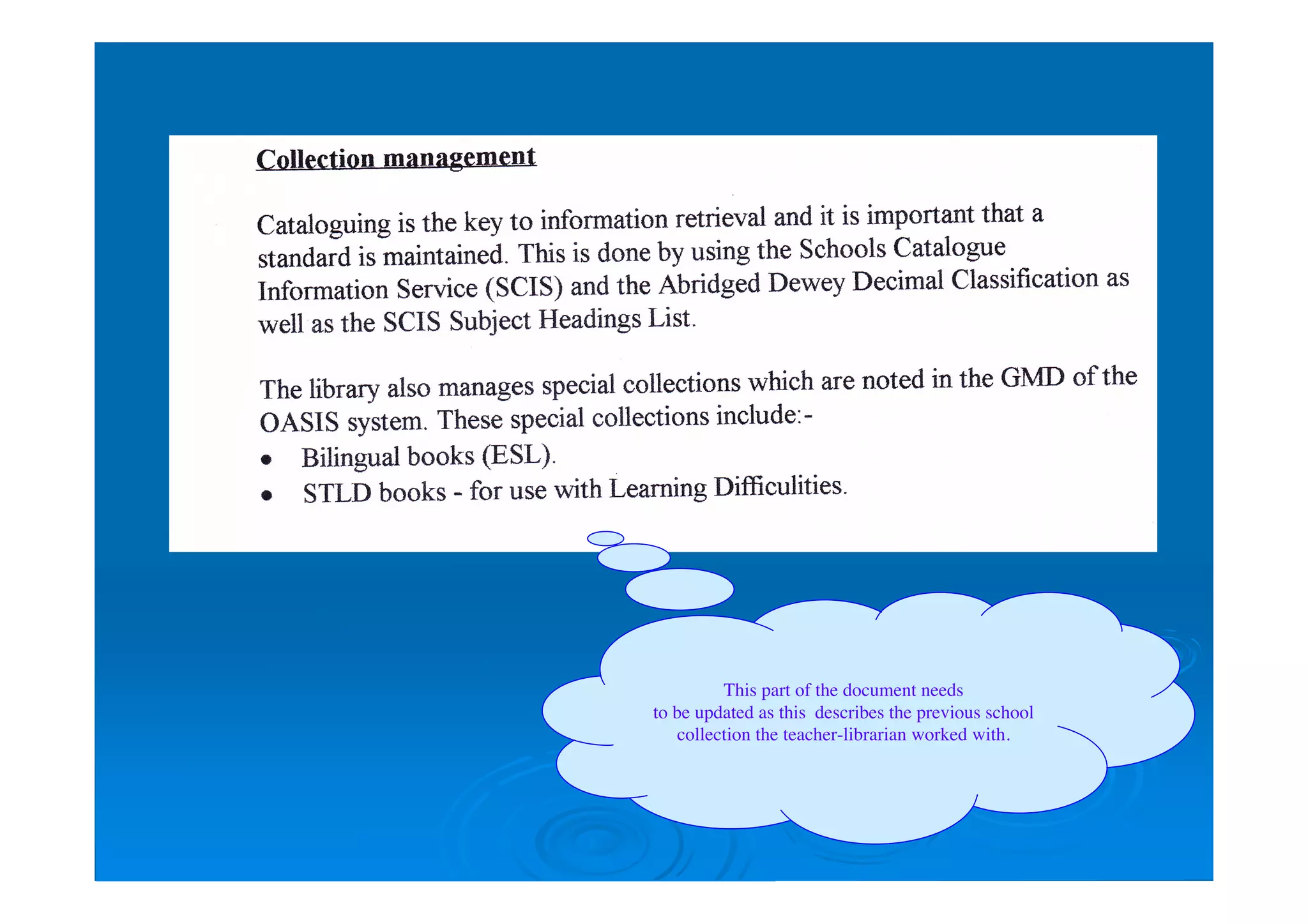 This part of the document needs
to be updated as this describes the previous school
collection the teacher-librarian worked with.
