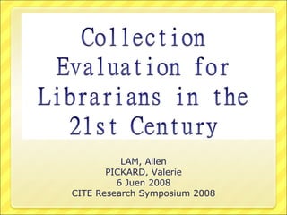 LAM, Allen PICKARD, Valerie 6 Juen 2008 CITE Research Symposium 2008 