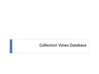 Collection Views Database
 