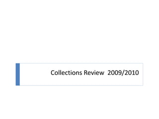 Collections Review 2009/2010
 